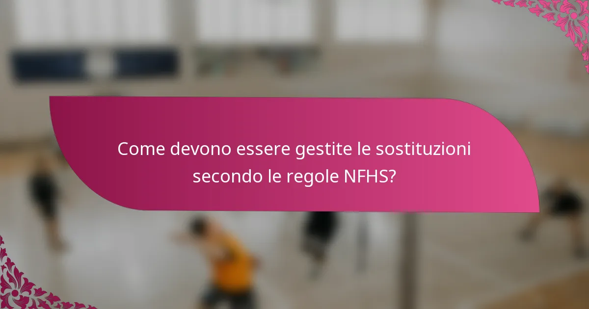 Come devono essere gestite le sostituzioni secondo le regole NFHS?