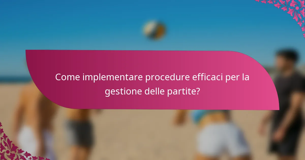 Come implementare procedure efficaci per la gestione delle partite?