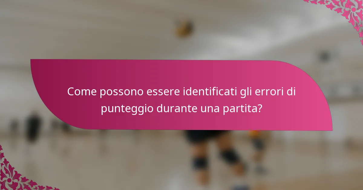 Come possono essere identificati gli errori di punteggio durante una partita?