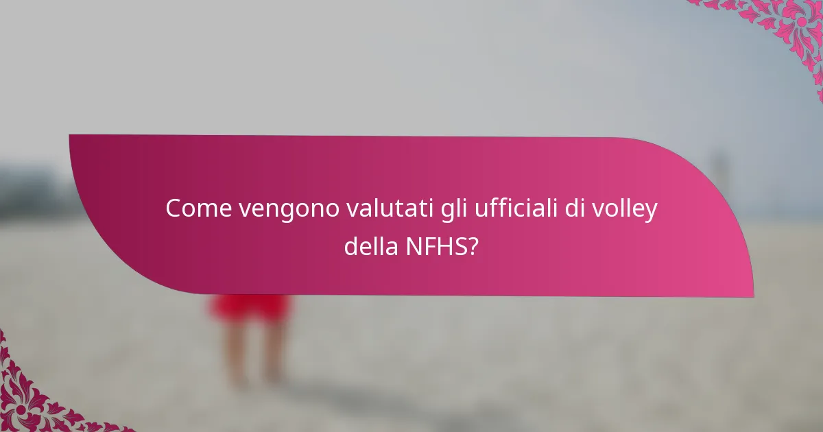 Come vengono valutati gli ufficiali di volley della NFHS?
