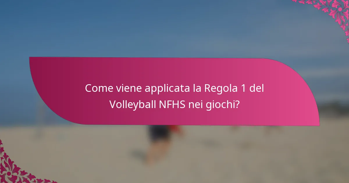 Come viene applicata la Regola 1 del Volleyball NFHS nei giochi?