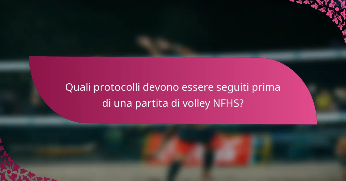 Quali protocolli devono essere seguiti prima di una partita di volley NFHS?