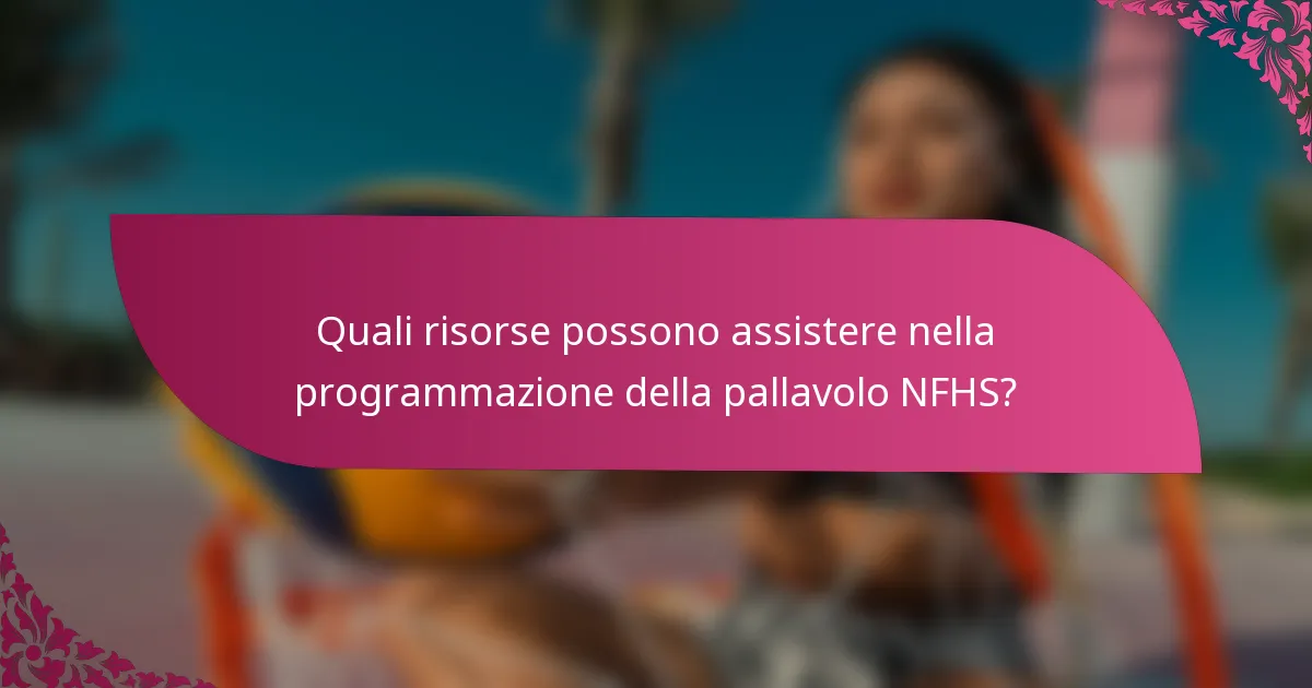 Quali risorse possono assistere nella programmazione della pallavolo NFHS?
