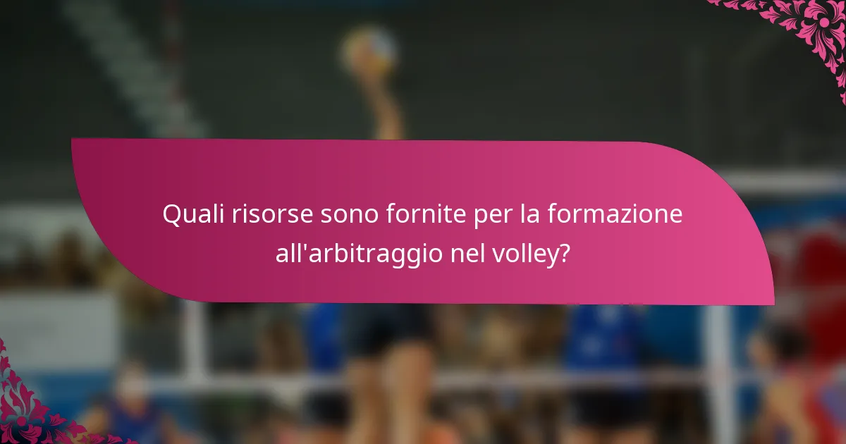 Quali risorse sono fornite per la formazione all'arbitraggio nel volley?