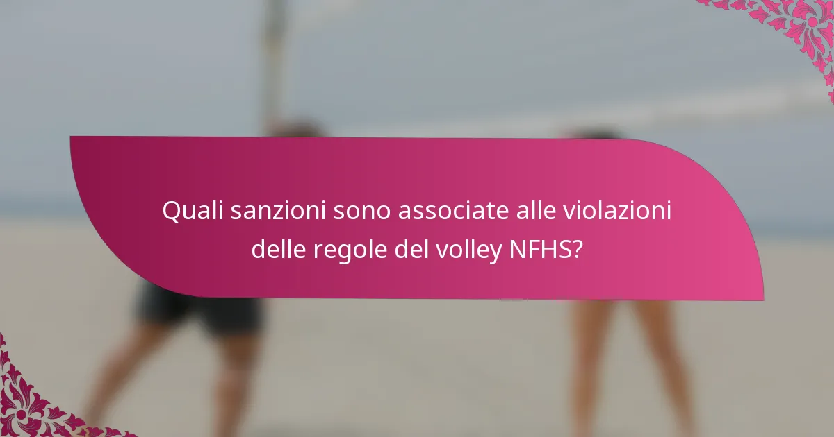 Quali sanzioni sono associate alle violazioni delle regole del volley NFHS?
