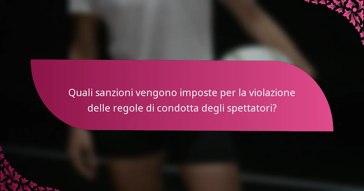 Quali sanzioni vengono imposte per la violazione delle regole di condotta degli spettatori?