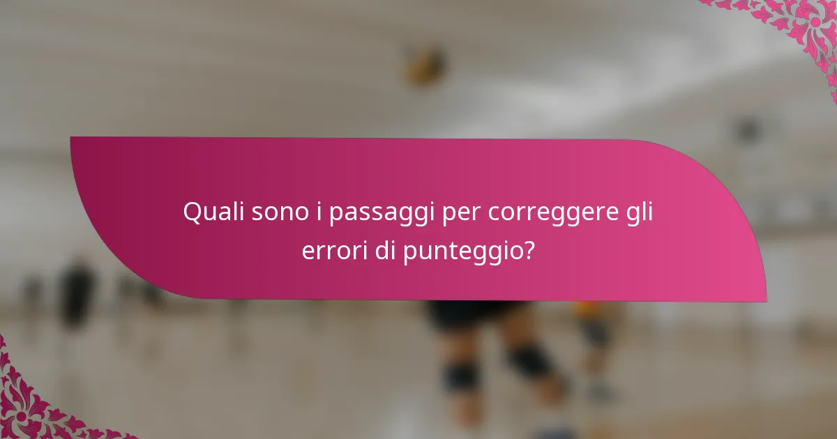 Quali sono i passaggi per correggere gli errori di punteggio?