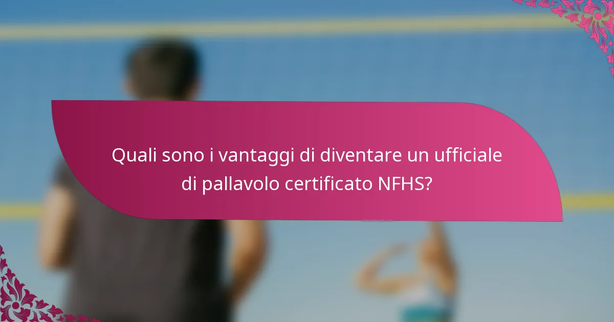 Quali sono i vantaggi di diventare un ufficiale di pallavolo certificato NFHS?
