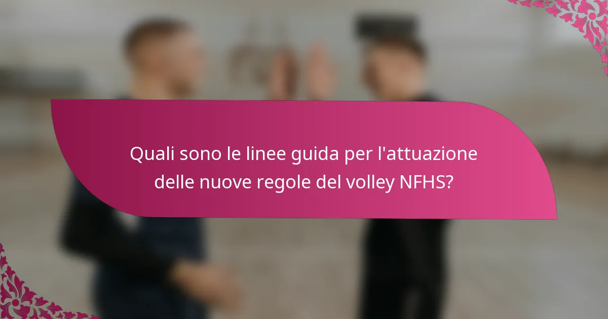Quali sono le linee guida per l'attuazione delle nuove regole del volley NFHS?