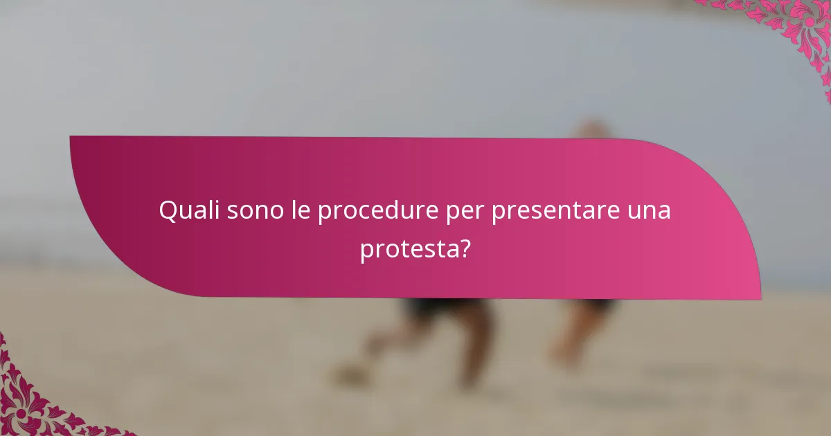 Quali sono le procedure per presentare una protesta?