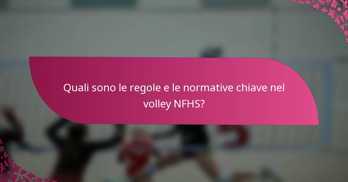 Quali sono le regole e le normative chiave nel volley NFHS?