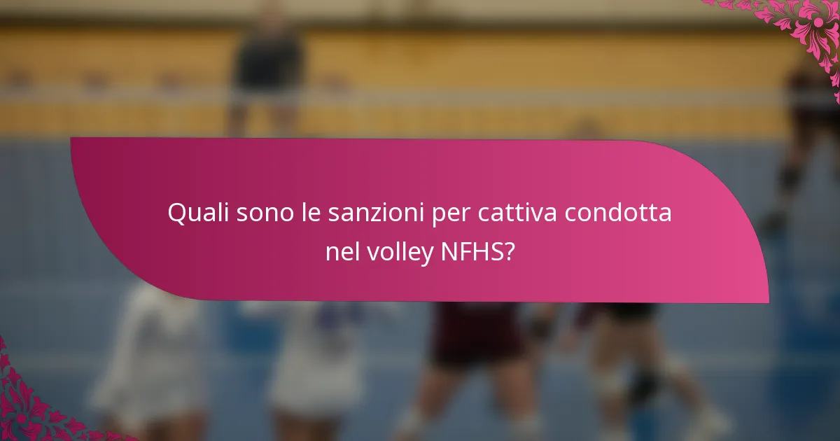 Quali sono le sanzioni per cattiva condotta nel volley NFHS?