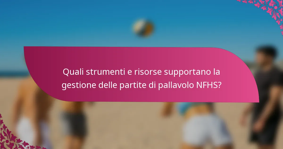 Quali strumenti e risorse supportano la gestione delle partite di pallavolo NFHS?